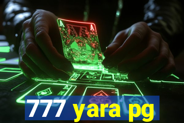 777 yara pg